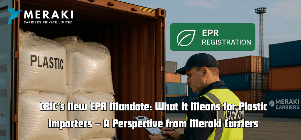 04072025 Meraki CBICs New EPR Mandate What It Means for Plastic Importers – A Perspective from Meraki Carriers