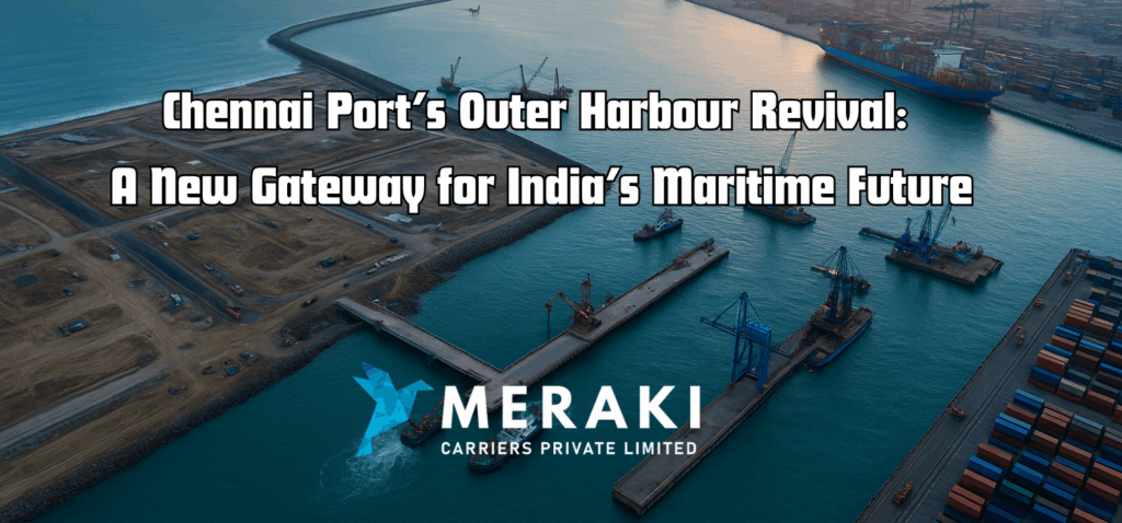 04072025 Meraki Chennai Ports Outer Harbour Revival A New Gateway for Indias Maritime Future